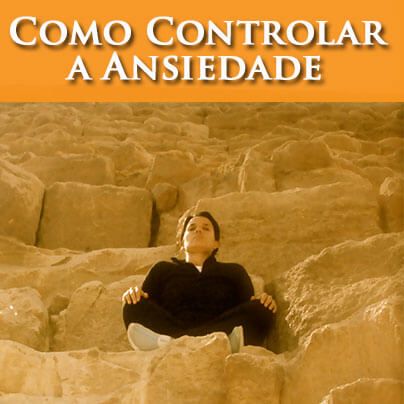 Como Controlar a Ansiedade - 4 Dicas - Por Paula Pires