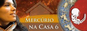 Mercúrio na Casa 6