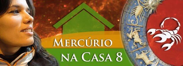 Mercúrio na Casa 8