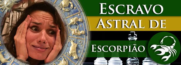 Escravo Astral de Escorpião