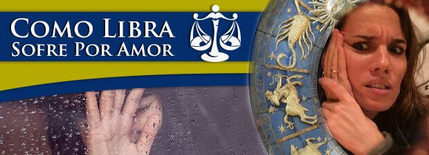 Como Libra Sofre Por Amor