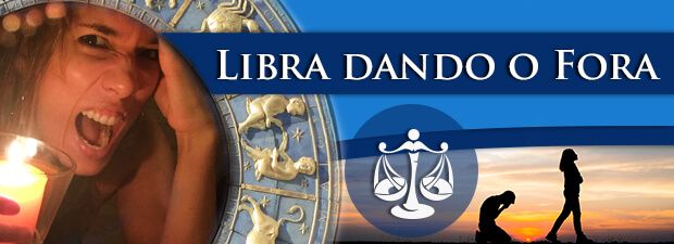 Libra dando o Fora