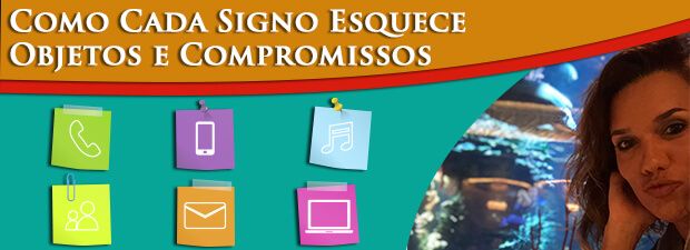 Como Cada Signo esquece objetos e compromissos