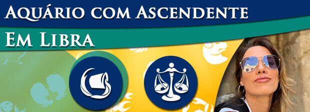 Aquário com Ascendente em Libra