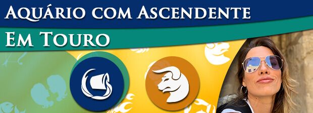 Aquário com Ascendente em Touro