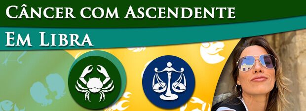 Câncer com Ascendente em Libra