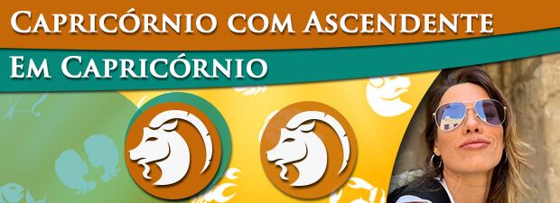 Capricórnio com Ascendente em Capricórnio