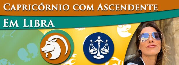 Capricórnio com Ascendente em Libra