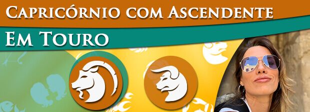 Capricórnio com Ascendente em Touro