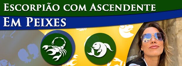 Escorpião com Ascendente em Peixes