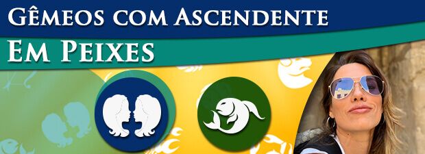 Gêmeos com Ascendente em Peixes