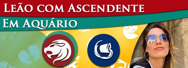 Leão com Ascendente em Aquário