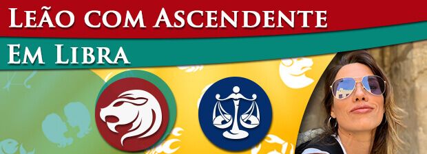 Leão com Ascendente em Libra