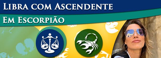 Libra com Ascendente em Escorpião