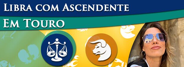 Libra com Ascendente em Touro