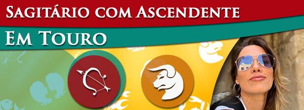 Sagitário com Ascendente em Touro