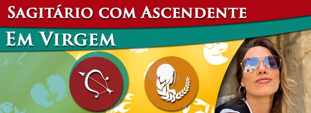 Sagitário com Ascendente em Virgem